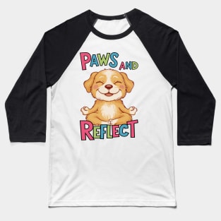 Paws And Reflect Yoga Pose Puppy Design Baseball T-Shirt